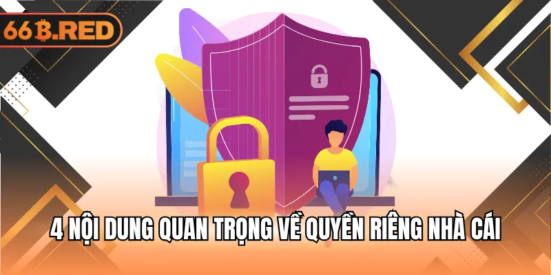 4 nội dung quan trọng về quyền riêng nhà cái