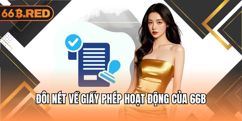 Đôi nét về giấy phép hoạt động của 66B