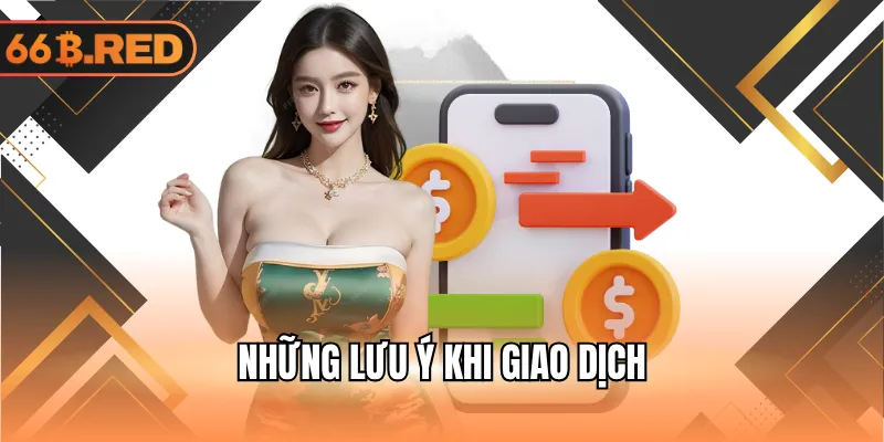 Những lưu ý khi giao dịch