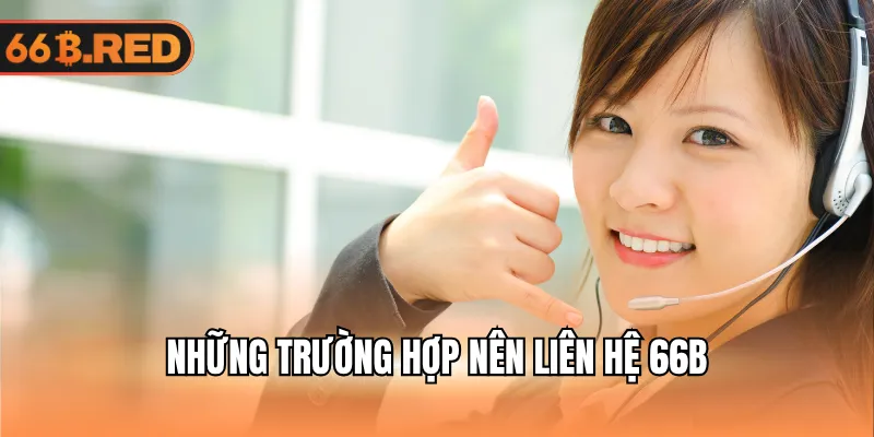 Những trường hợp nên liên hệ 66B
